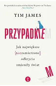 Przypadkiem. Jak największe (niezamierzone) odkrycia zmieniły świat