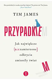 Przypadkiem. Jak największe (niezamierzone) odkrycia zmieniły,James Tim