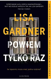 Powiem tylko raz. Cykl z detektyw,Lisa Gardner