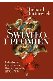 Światło i płomień. Odrodzenie i zniszczenie,Butterwick Richard