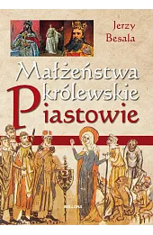 Małżeństwa królewskie. Piastowie