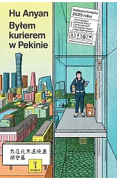 Byłem kurierem w PekinieAnyan Hu