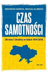 Czas samotności. Ukraina w latach 1914-2018