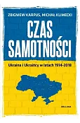 Czas samotności. Ukraina w latach 1914-2018