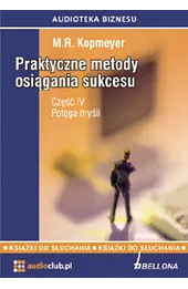 Praktyczne metody osiągania sukcesu. Część IV. Potęga myśli. Książka audio 3CD