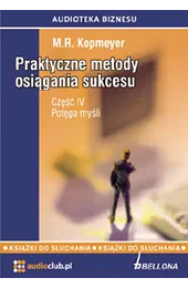 Praktyczne metody osiągania sukcesu. Część IV.,M.R. Kopmeyer
