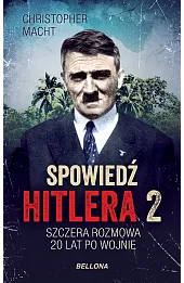 Spowiedź Hitlera 2. Szczera rozmowa 20 lat po wojnie