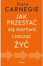 Jak przestać się martwić i zacząć,Dale Carnegie