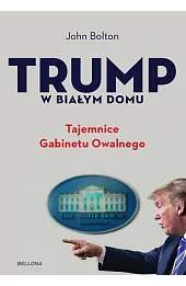 Trump w Białym Domu. Tajemnice Gabinetu Owalnego