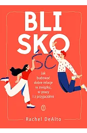 Bliskość. Jak zbudować dobre relacje w,DeAlto Rachel