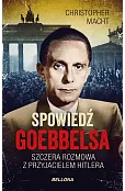 Spowiedź Goebbelsa. Szczera rozmowa z przyjacielem Hitlera