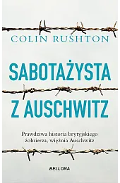 Sabotażysta z AuschwitzRushton Colin