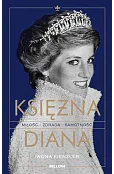Księżna Diana. Miłość, zdrada, samotność