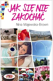 Jak się nie zakochaćNina Majewska-Brown