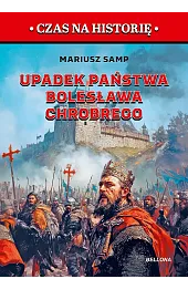 Upadek państwa Bolesława Chrobrego. Pierwszy rozbiór Polski