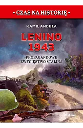 Lenino 1943. Propagandowe zwycięstwo Stalina