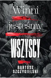 Winni jesteśmy wszyscyBartosz Szczygielski