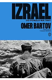 Izrael. Co poszło nie tak?Omer Bartov