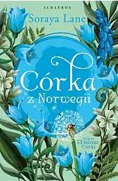Córka z Norwegii. Cykl Utracone córki.,Soraya Lane