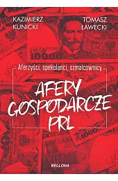 Aferzyści, spekulanci, szmalcownicy. Afery gospodarcze PRL