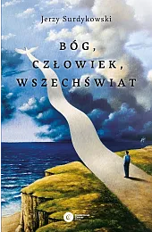 Bóg, człowiek, wszechświatJerzy Surdykowski