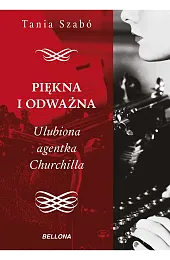Piękna i odważna. Ulubiona agentka ChurchillaSzabo Tania