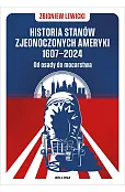 Historia Stanów Zjednoczonych Ameryki 1607–2024. Od osady do mocarstwa