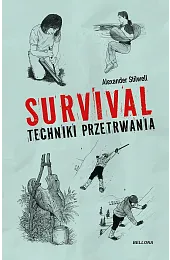 Survival. Techniki przetrwaniaAlexander Stilwell