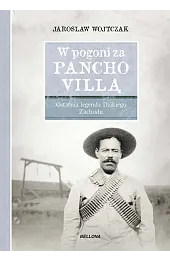 W pogoni za Pancho Villą. Ostatnia,Jarosław Wojtczak
