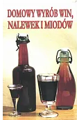 Domowy wyrób win, nalewek i miodów (wydanie pocketowe)
