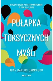 Pułapka toksycznych myśliCarrasco Juan Carlos