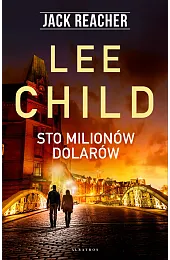 Jack Reacher: Sto milionów dolarówLee Child