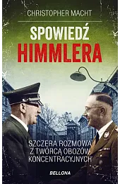 Spowiedź Himmlera. Szczera rozmowa z twórcą,Christopher Macht