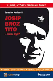 Josip Broz Tito - kim był?,Kaniewski Jarosław