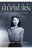 Audrey Hepburn. Tancerka ruchu oporu