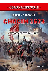 Chocim 1673. Krwawy odwet Polaków