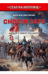 Chocim 1673. Krwawy odwet PolakówOrłowski Damian