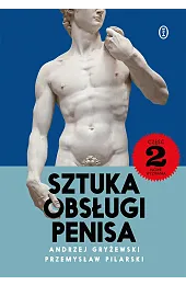 Sztuka obsługi penisa 2. Nowe wyzwaniaAndrzej Gryżewski