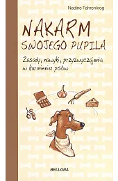 Nakarm swojego pupila. Zasady, nawyki, przyzwyczajenia,Fahrenkrog Nadine