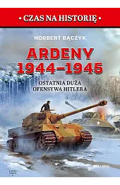 Ardeny 1944–1945. Ostatnia duża ofensywa Hitlera