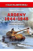 Ardeny 1944–1945. Ostatnia duża ofensywa Hitlera