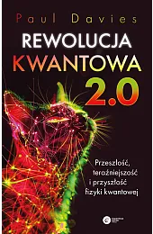 Rewolucja kwantowa 2.0. Przeszłość, teraźniejszość i,Paul Davies