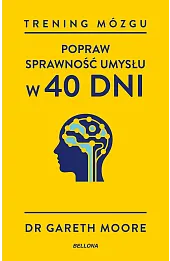 Trening mózgu. Popraw sprawność umysłu w 40 dni
