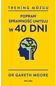 Trening mózgu. Popraw sprawność umysłu w 40 dni