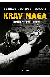 Krav Maga. Najlepsze na świecie przeciwdziałanie przemocy
