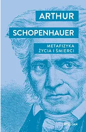 Metafizyka życia i śmierciArthur Schopenhauer