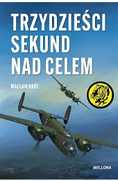 Trzydzieści sekund nad celemWacław Król