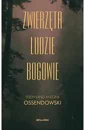 Zwierzęta, ludzie, bogowieOssendowski Antoni Ferdynand