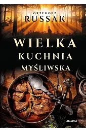 Wielka kuchnia myśliwskaGrzegorz Russak