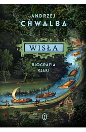 Wisła. Biografia rzeki